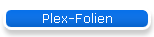 Plex-Folien